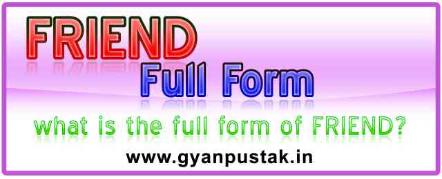 FRIEND Ka Full Form, फ्रेंड क्या होता है, F R I E N D full form in Hindi, FRIEND Full Form in Hindi meaning