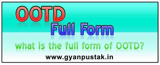 OOTD Full Form In Hindi (OOTD का पूरा नाम क्या है)